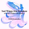 SHUNSUKE - Sad Wings (Ocean's White Line Remix) [feat. Random] - Single